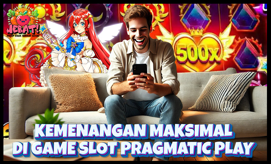 Memaksimalkan Kemenangan Game Slot Pragmatic Play